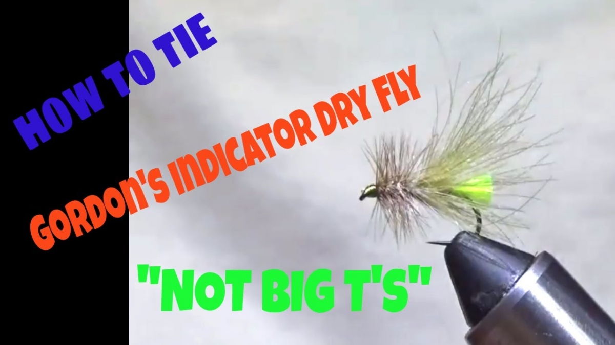 Gordon&amp;#039;s Indicator Dry Fly &amp;quot;NOT BIG T&amp;#039;S&amp;quot;